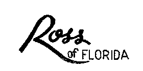 ROSS OF FLORIDA