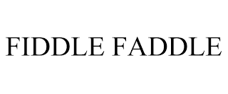 FIDDLE FADDLE
