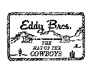 EDDY BROS. THE HAT OF THE COWBOYS