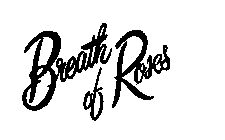 BREATH OF ROSES