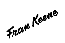 FRAN KEENE