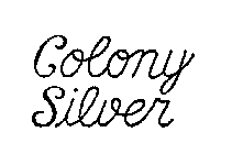 COLONY SILVER