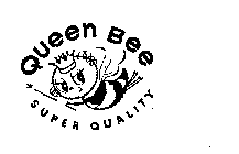 QUEEN BEE SUPER QUALITY
