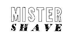 MISTER SHAVE