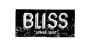 BLISS SINCE 1857