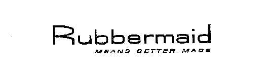 RUBBERMAID MEANS BETTER MADE