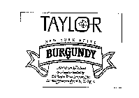 TAYLOR BURGUNDY NEW YORK STATE ALCOHOL 12% BY VOLUME PRODUCED & BOTTLED BY THE TAYLOR WINE COMPANY, INC. EST 1880 HAMMONDSPORT, N.Y., U.S.A.