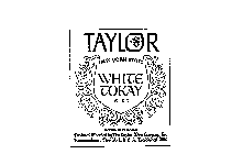 TAYLOR NEW YORK STATE WHITE TOKAY WINE PRODUCED AND BOTTLED BY THE TAYLOR WINE COMPANY INC. HAMMONDSPORT NEW YORK U.S.A. ESTABLISHED 1880 ALCOHOL 18% BY VOLUME.