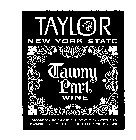TAYLOR TAWNY PORT NEW YORK STATE WINE TAWNYY PORT WINE PRODUCED AND BOTTLED BY THE TAYLOR WINE COMPANY INC. HAMMONDSPORT NY USA EST. 1880 ALCOHOL 19% BY VOLUME