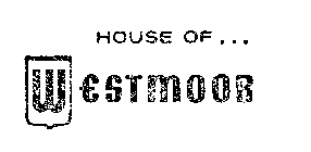 HOUSE OF WESTMOOR