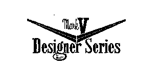 MARK V DESIGNER SERIES