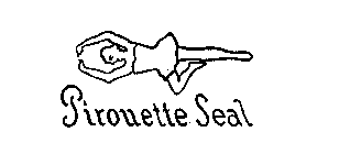 PIROUETTE SEAL