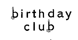 BIRTHDAY CLUB