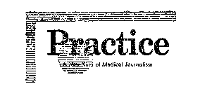 PRACTICE A NEW KIND OF MEDICAL JOURNALISM