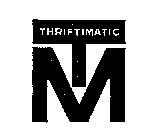 TM THRIFTIMATIC