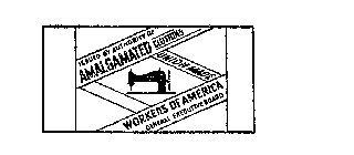 ISSUED BY AUTHORITY OF AMALGAMATED CLOTHING WORKERS OF AMERICA UNION MADE GENERAL EXECUTIVE BOARD