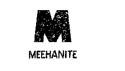 M MEEHANITE