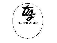 TIZ-BEAUTIFULLY GRAY