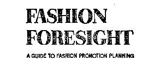 FASHION FORESIGHT A GUIDE TO FASHION PROMOTION PLANNING