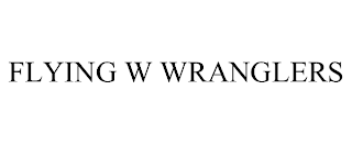 FLYING W WRANGLERS