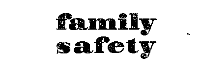 FAMILY SAFETY