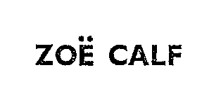 ZOE CALF