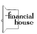 FINANCIAL HOUSE