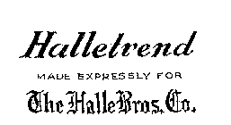 HALLETREND THE HALL BROS. CO. MADE EXPRESSLY FOR