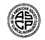 ASCP THE AMERICAN SOCIETY OF CLINICAL PATHOLOGISTS