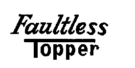 FAULTLESS TOPPER