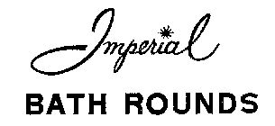 IMPERIAL BATH ROUNDS
