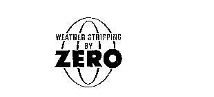 WEATHER STRIPPING BY ZERO