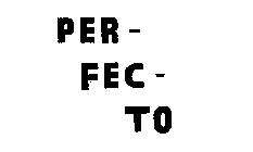 PER-FEC-TO