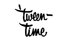 'TWEEN-TIME