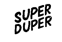 SUPER DUPER