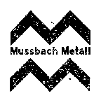 MUSSBACH METALL
