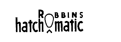 ROBBINS HATCH MATIC