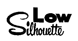 LOW SILHOUETTE