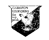 GARRISON' LEGHORNS FOR TOP PROFIT
