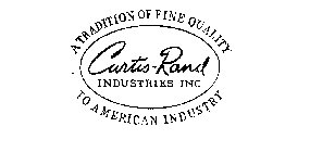 CURTIS RAND INDUSTRIES INC. A TRADITION OF FINE QUALITY TO AMERICAN INDUSTRY