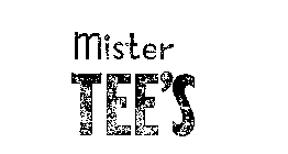 MISTER TEE'S