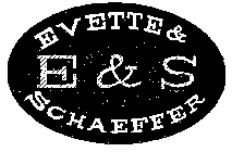 EVETTE & E & S SCHAEFFER