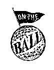 ON THE BALL