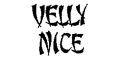 VELLY NICE