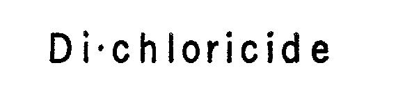 DI-CHLORICIDE