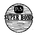 P&S SUPER BOND