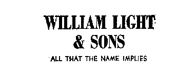 WILLIAM LIGHT & SONS ALL THAT THE NAME IMPLIES