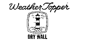 WEATHER TOPPER DRY WALL