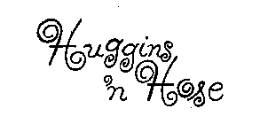 HUGGINS 'N HOSE