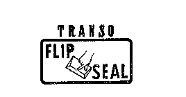 TRANSO FLIP SEAL